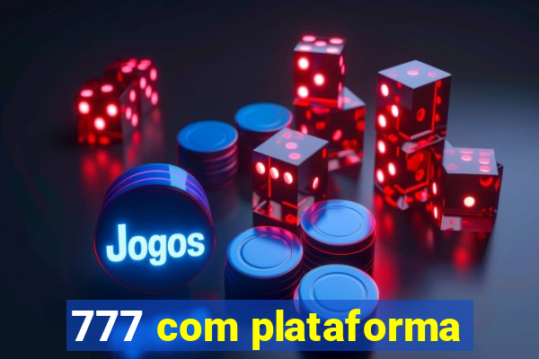 777 com plataforma
